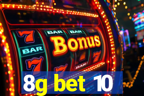 8g bet 10